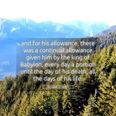 Picture 05 - Jeremiah 52:34 ASV - and for his allowance, there was a continual - Bible Verse Picture