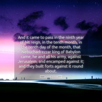 Picture 05 - Jeremiah 52:4 ASV - And it came to pass in the ninth year of his - Bible Verse Picture