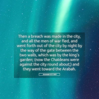 Picture 05 - Jeremiah 52:7 ASV - Then a breach was made in the city, and all the - Bible Verse Picture