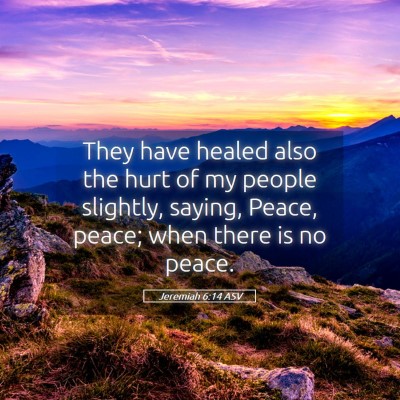 Picture 05 - Jeremiah 6:14 ASV - They have healed also the hurt of my people - Bible Verse Picture