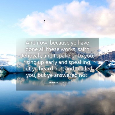 Picture 05 - Jeremiah 7:13 ASV - And now, because ye have done all these works, - Bible Verse Picture