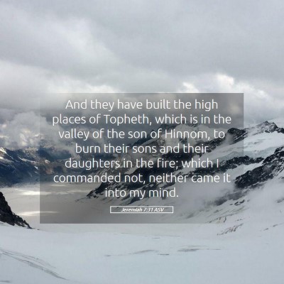 Picture 05 - Jeremiah 7:31 ASV - And they have built the high places of Topheth, - Bible Verse Picture