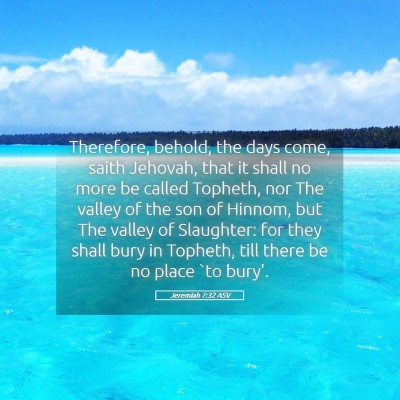 Picture 05 - Jeremiah 7:32 ASV - Therefore, behold, the days come, saith Jehovah, - Bible Verse Picture