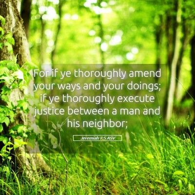 Picture 05 - Jeremiah 7:5 ASV - For if ye thoroughly amend your ways and your - Bible Verse Picture
