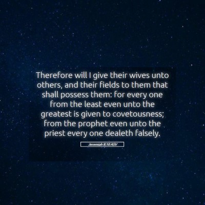 Picture 05 - Jeremiah 8:10 ASV - Therefore will I give their wives unto others, - Bible Verse Picture