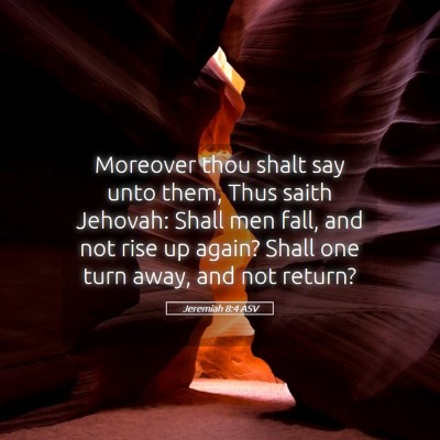 Picture 05 - Jeremiah 8:4 ASV - Moreover thou shalt say unto them, Thus saith - Bible Verse Picture
