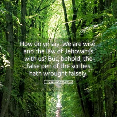Picture 05 - Jeremiah 8:8 ASV - How do ye say, We are wise, and the law of - Bible Verse Picture