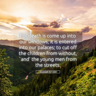 Picture 05 - Jeremiah 9:21 ASV - For death is come up into our windows, it is - Bible Verse Picture