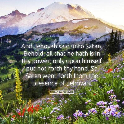 Picture 05 - Job 1:12 ASV - And Jehovah said unto Satan, Behold, all that he - Bible Verse Picture