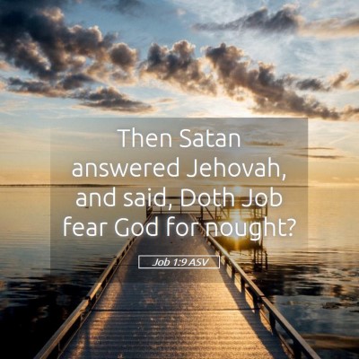 Picture 05 - Job 1:9 ASV - Then Satan answered Jehovah, and said, Doth Job - Bible Verse Picture