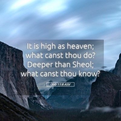 Picture 05 - Job 11:8 ASV - It is high as heaven; what canst thou do? Deeper - Bible Verse Picture