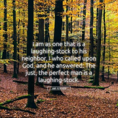 Picture 05 - Job 12:4 ASV - I am as one that is a laughing-stock to his - Bible Verse Picture