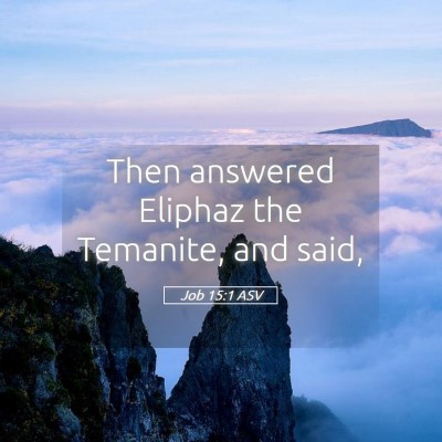 Picture 05 - Job 15:1 ASV - Then answered Eliphaz the Temanite, and - Bible Verse Picture