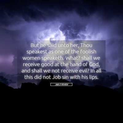 Picture 05 - Job 2:10 ASV - But he said unto her, Thou speakest as one of the - Bible Verse Picture