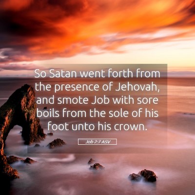 Picture 05 - Job 2:7 ASV - So Satan went forth from the presence of Jehovah, - Bible Verse Picture