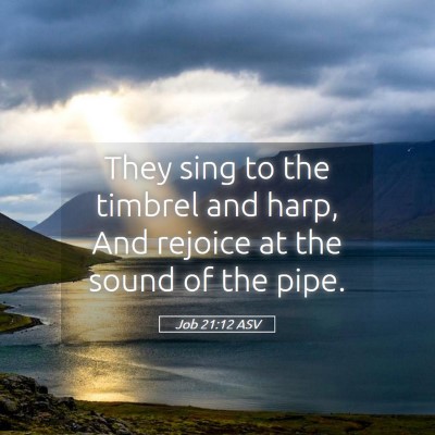Picture 05 - Job 21:12 ASV - They sing to the timbrel and harp, And rejoice at - Bible Verse Picture