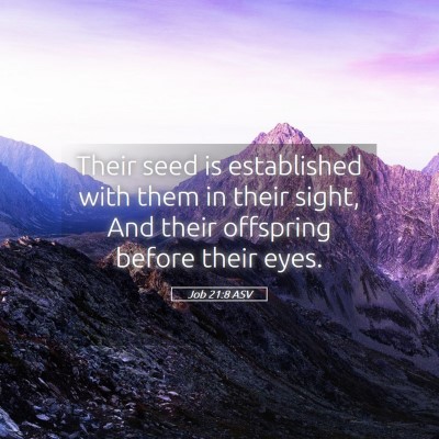 Picture 05 - Job 21:8 ASV - Their seed is established with them in their - Bible Verse Picture