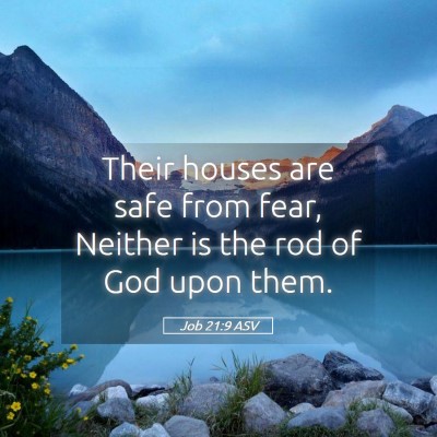 Picture 05 - Job 21:9 ASV - Their houses are safe from fear, Neither is the - Bible Verse Picture