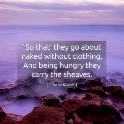 Picture 05 - Job 24:10 ASV - `So that' they go about naked without clothing, - Bible Verse Picture