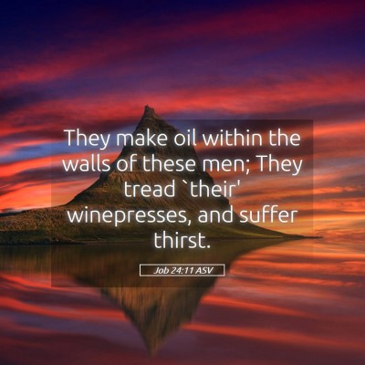 Picture 05 - Job 24:11 ASV - They make oil within the walls of these men; They - Bible Verse Picture