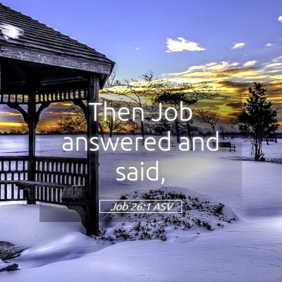 Picture 05 - Job 26:1 ASV - Then Job answered and - Bible Verse Picture