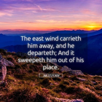 Picture 05 - Job 27:21 ASV - The east wind carrieth him away, and he - Bible Verse Picture