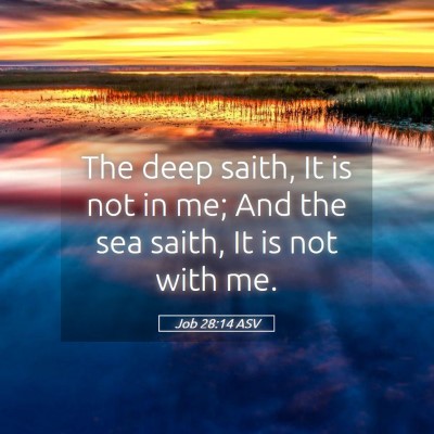 Picture 05 - Job 28:14 ASV - The deep saith, It is not in me; And the sea - Bible Verse Picture