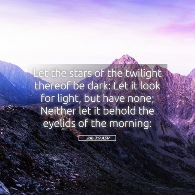 Picture 05 - Job 3:9 ASV - Let the stars of the twilight thereof be dark: - Bible Verse Picture