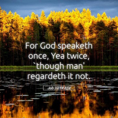 Picture 05 - Job 33:14 ASV - For God speaketh once, Yea twice, `though man' - Bible Verse Picture