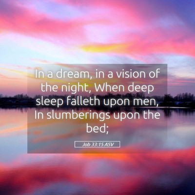 Picture 05 - Job 33:15 ASV - In a dream, in a vision of the night, When deep - Bible Verse Picture
