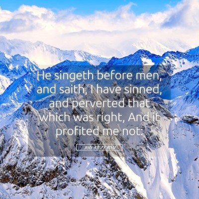 Picture 05 - Job 33:27 ASV - He singeth before men, and saith, I have sinned, - Bible Verse Picture