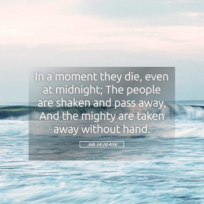 Picture 05 - Job 34:20 ASV - In a moment they die, even at midnight; The - Bible Verse Picture