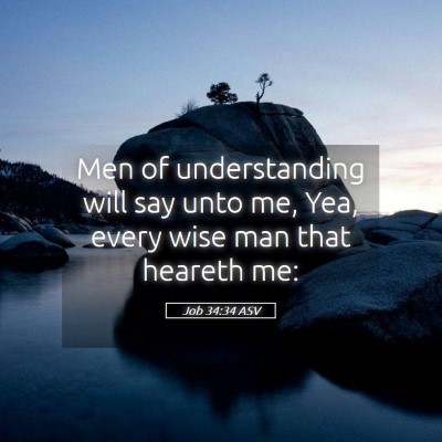 Picture 05 - Job 34:34 ASV - Men of understanding will say unto me, Yea, every - Bible Verse Picture