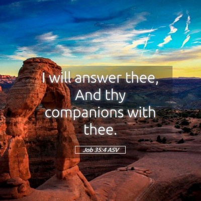 Picture 05 - Job 35:4 ASV - I will answer thee, And thy companions with - Bible Verse Picture