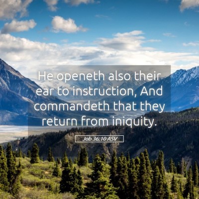 Picture 05 - Job 36:10 ASV - He openeth also their ear to instruction, And - Bible Verse Picture
