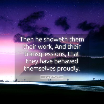 Picture 05 - Job 36:9 ASV - Then he showeth them their work, And their - Bible Verse Picture