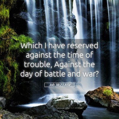 Picture 05 - Job 38:23 ASV - Which I have reserved against the time of - Bible Verse Picture