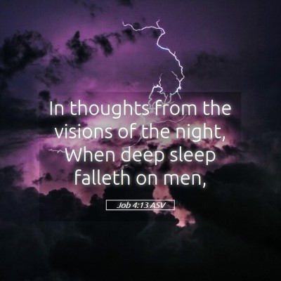 Picture 05 - Job 4:13 ASV - In thoughts from the visions of the night, When - Bible Verse Picture