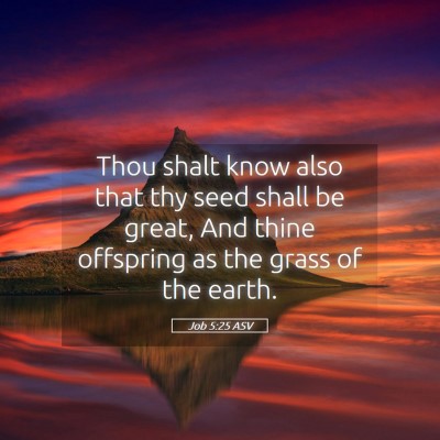 Picture 05 - Job 5:25 ASV - Thou shalt know also that thy seed shall be - Bible Verse Picture