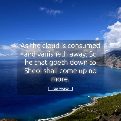 Picture 05 - Job 7:9 ASV - As the cloud is consumed and vanisheth away, So - Bible Verse Picture