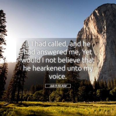 Picture 05 - Job 9:16 ASV - If I had called, and he had answered me, Yet - Bible Verse Picture