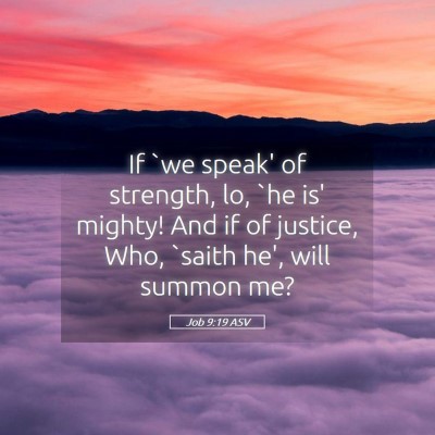 Picture 05 - Job 9:19 ASV - If `we speak' of strength, lo, `he is' mighty! - Bible Verse Picture