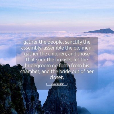 Picture 05 - Joel 2:16 ASV - gather the people, sanctify the assembly, - Bible Verse Picture