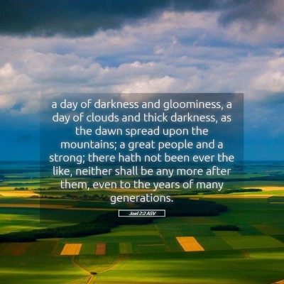 Picture 05 - Joel 2:2 ASV - a day of darkness and gloominess, a day of clouds - Bible Verse Picture