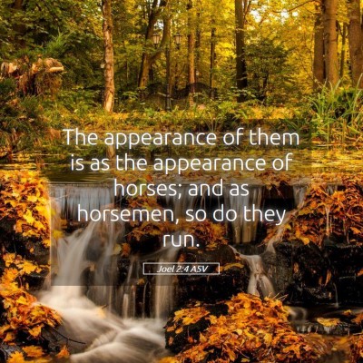 Picture 05 - Joel 2:4 ASV - The appearance of them is as the appearance of - Bible Verse Picture