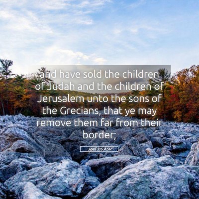 Picture 05 - Joel 3:6 ASV - and have sold the children of Judah and the - Bible Verse Picture
