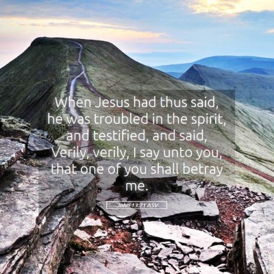 Picture 05 - John 13:21 ASV - When Jesus had thus said, he was troubled in the - Bible Verse Picture