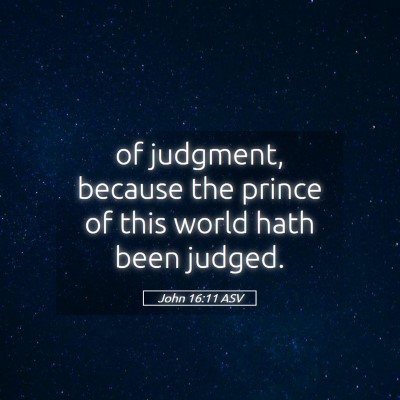 Picture 05 - John 16:11 ASV - of judgment, because the prince of this world - Bible Verse Picture