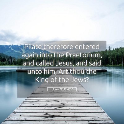 Picture 05 - John 18:33 ASV - Pilate therefore entered again into the - Bible Verse Picture