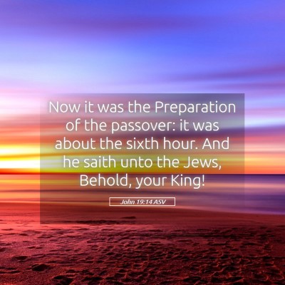 Picture 05 - John 19:14 ASV - Now it was the Preparation of the passover: it - Bible Verse Picture